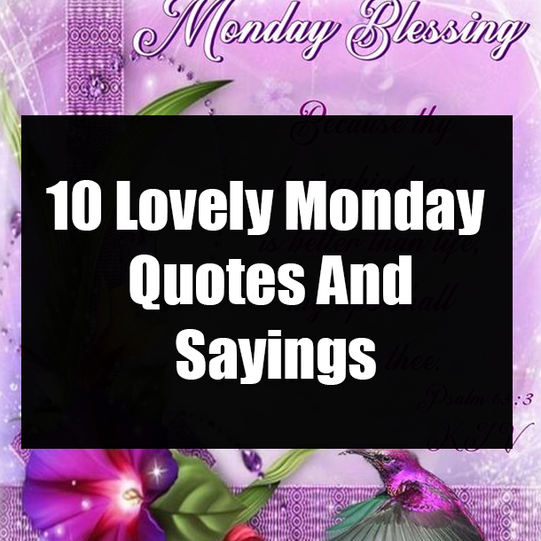 10 Lovely Monday Quotes And Sayings