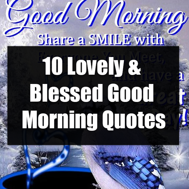 10 Lovely & Blessed Good Morning Quotes