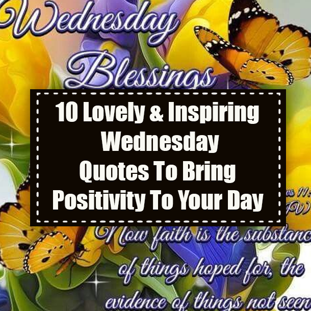 10 Lovely & Inspiring Wednesday Quotes To Bring Positivity To Your Day
