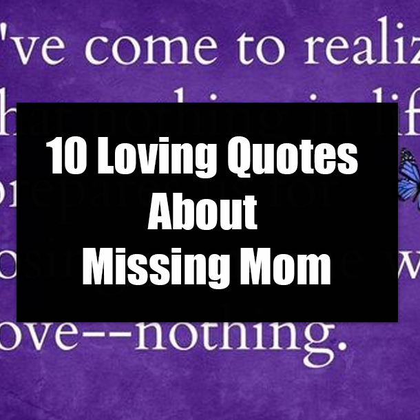 10 Loving Quotes About Missing Mom