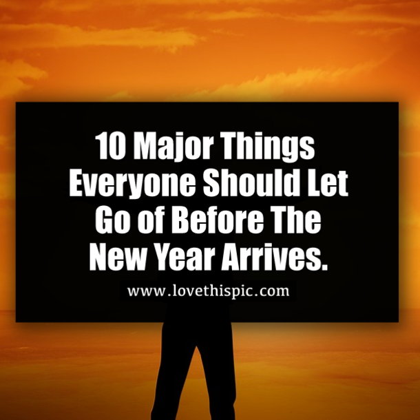 10 Major Things Everyone Should Let Go of Before The New Year Arrives.