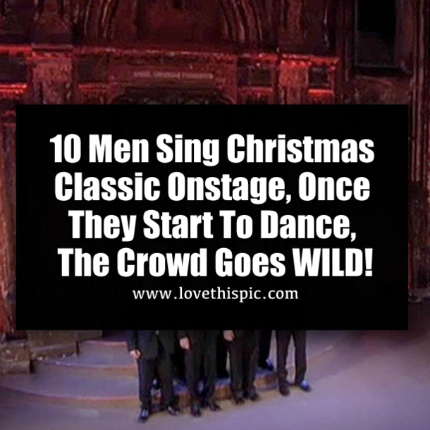 10 Men Sing Christmas Classic Onstage, Once They Start To Dance, The Crowd Goes WILD!