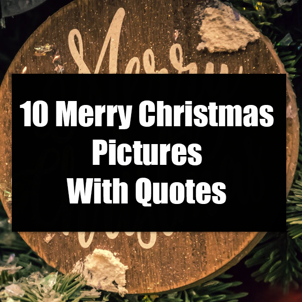 10 Merry Christmas Pictures With Quotes