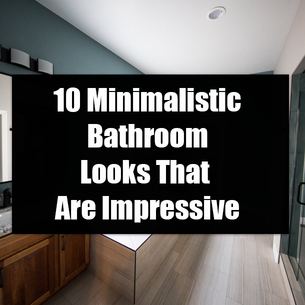 10 Minimalistic Bathroom Looks That Are Impressive