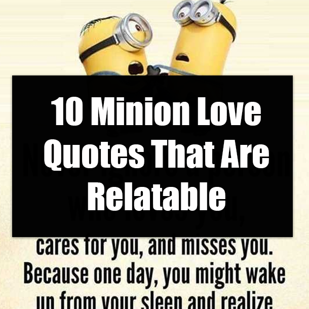 10 Minion Love Quotes That Are Relatable