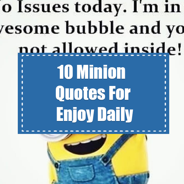 10 Minion Quotes For Enjoy Daily