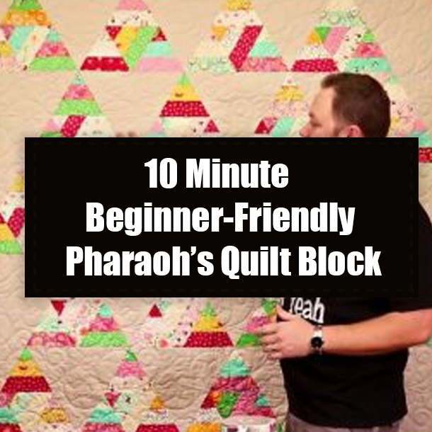 10 Minute Beginner-Friendly Pharaoh’s Quilt Block