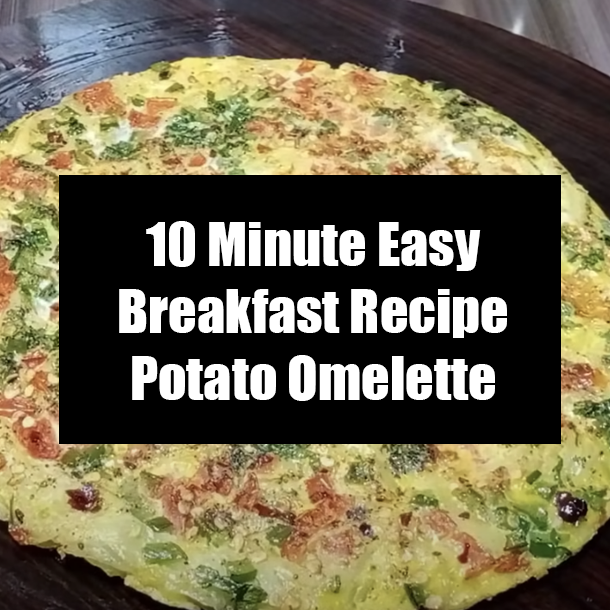 10 Minute Easy Breakfast Recipe Potato Omelette