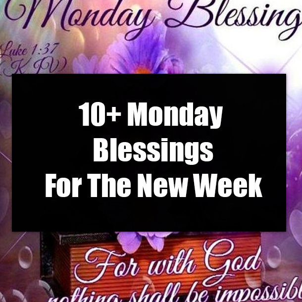 10+ Monday Blessings For The New Week