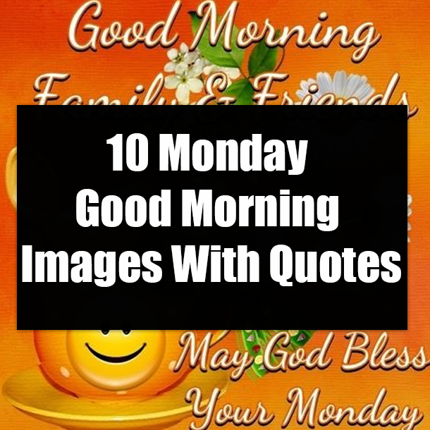 10 Monday Good Morning Images With Quotes
