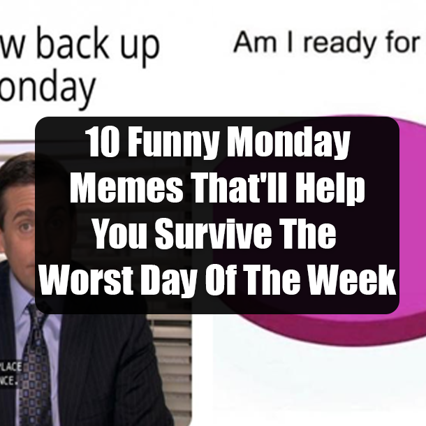 10 Monday Memes That'll Help You Survive The Worst Day Of The Week