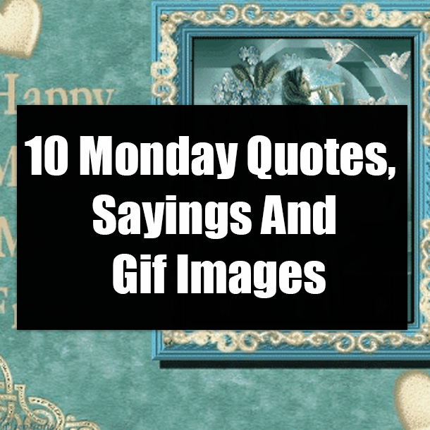 10 Monday Quotes, Sayings And Gif Images