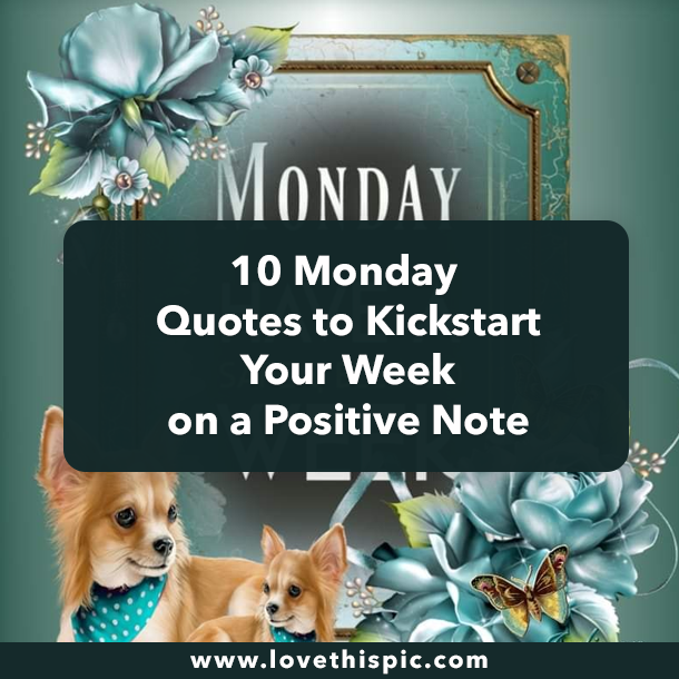10 Monday Quotes to Kickstart Your Week on a Positive Note