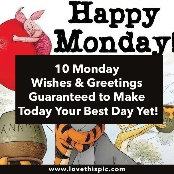 10 Monday Wishes & Greetings Guaranteed to Make Today Your Best Day Yet!