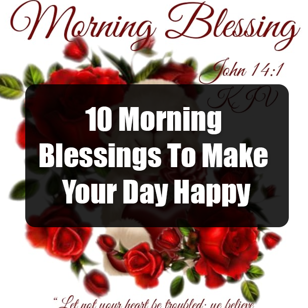 10 Morning Blessings To Make Your Day Happy