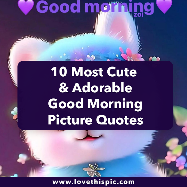 10 Most Cute & Adorable Good Morning Picture Quotes
