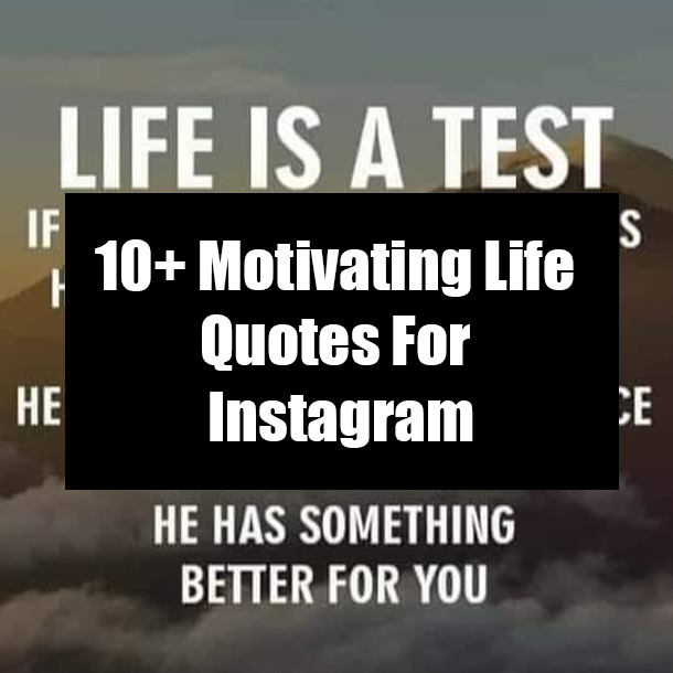 10+ Motivating Life Quotes For Instagram