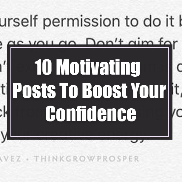 10 Motivating Posts To Boost Your Confidence
