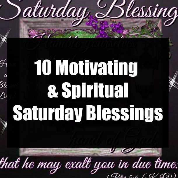10 Motivating & Spiritual Saturday Blessings