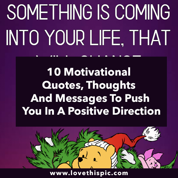 10 Motivational Quotes, Thoughts And Messages To Push You In A Positive Direction