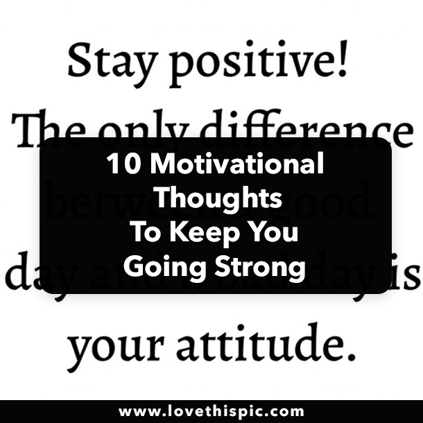 10 Motivational Thoughts To Keep You Going Strong