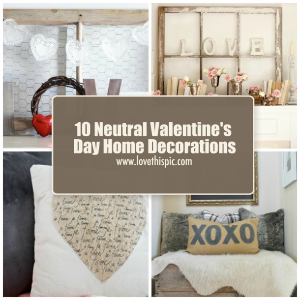 10 Neutral Valentine's Day Home Decorations