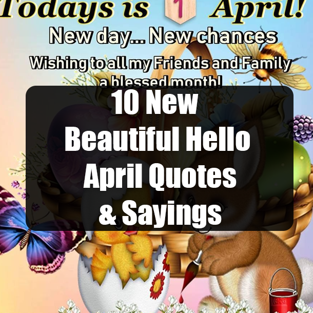 10 New Beautiful Hello April Quotes & Sayings