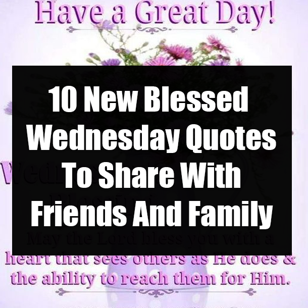 10 New Blessed Wednesday Quotes To Share With Friends And Family