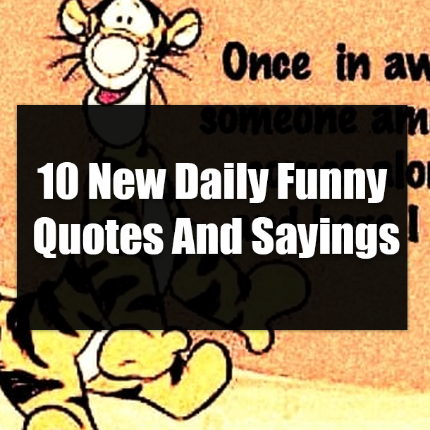 10 New Daily Funny Quotes And Sayings