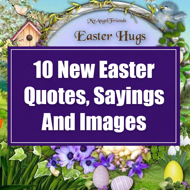 10 New Easter Quotes, Sayings And Images