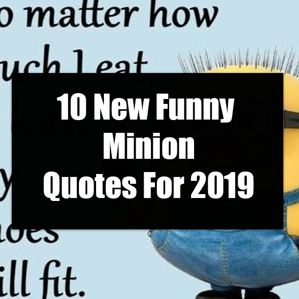 10 New Funny Minion Quotes For 2019