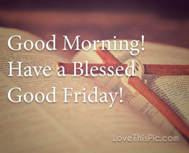 10 New Good Friday, Good Morning Quotes - picture 9