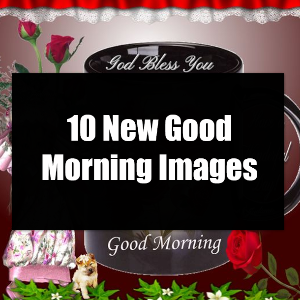 10 New Good Morning Images