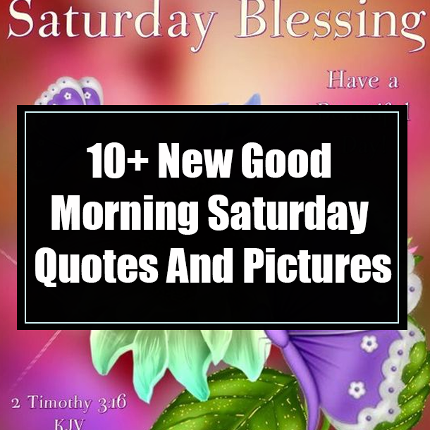 10+ New Good Morning Saturday Quotes And Pictures