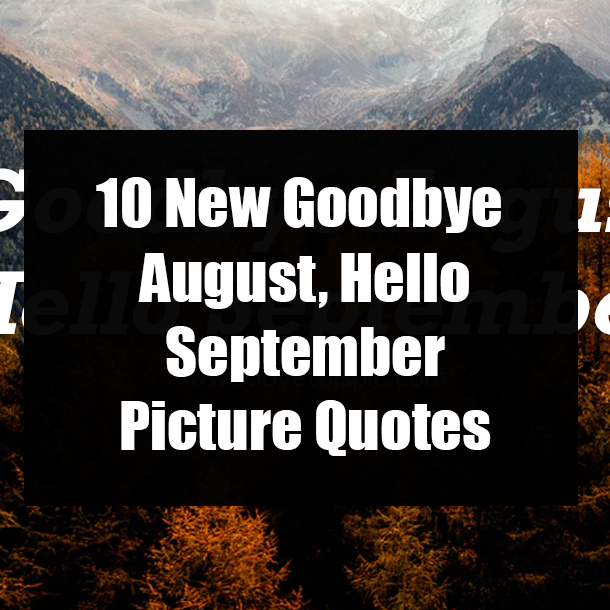 10 New Goodbye August, Hello September Picture Quotes