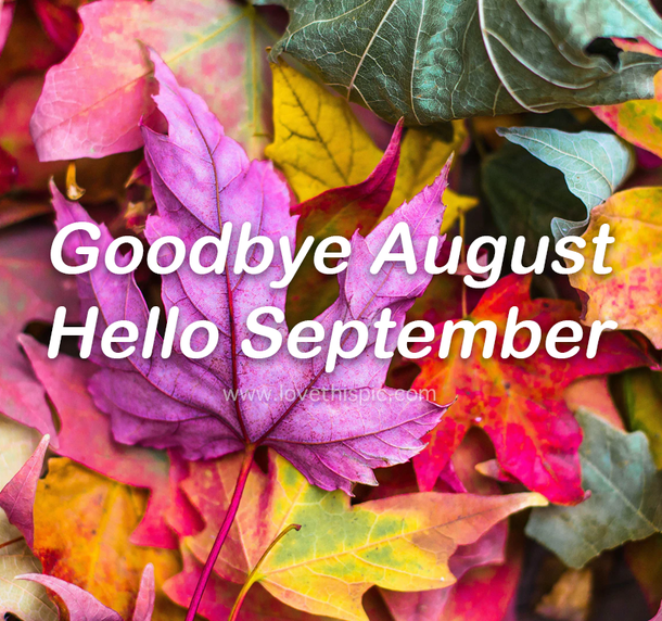10 New Goodbye August, Hello Septmeber Quotes & Images - picture 10
