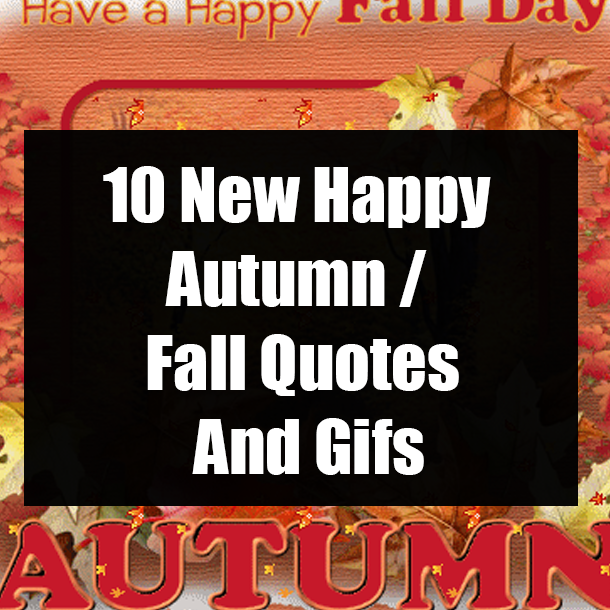 10 New Happy Autumn / Fall Quotes And Gifs