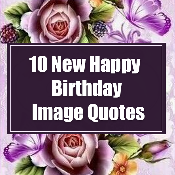 10 New Happy Birthday Image Quotes