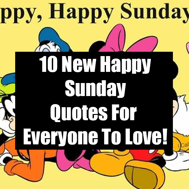 10 New Happy Sunday Quotes For Everyone To Love!