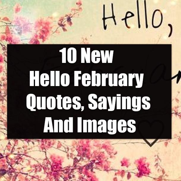 10 New Hello February Quotes, Sayings And Images