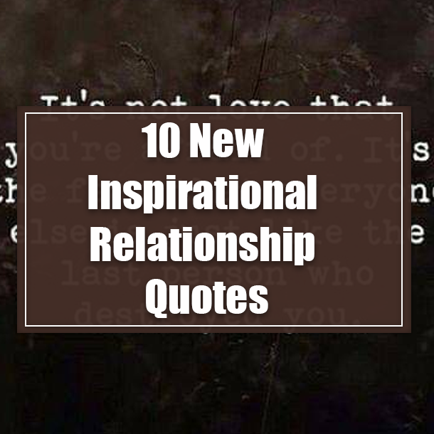 10 New Inspirational Relationship Quotes