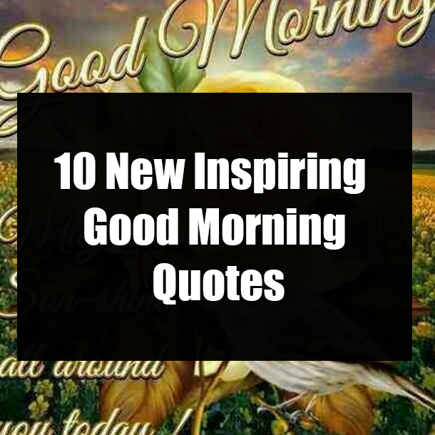 10 New Inspiring Good Morning Quotes