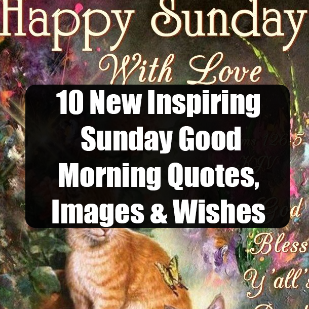 10 New Inspiring Sunday Good Morning Quotes, Images & Wishes