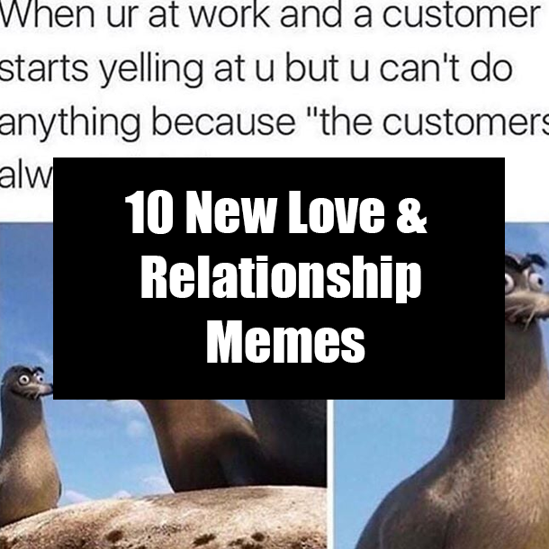 10 New Love & Relationship Memes