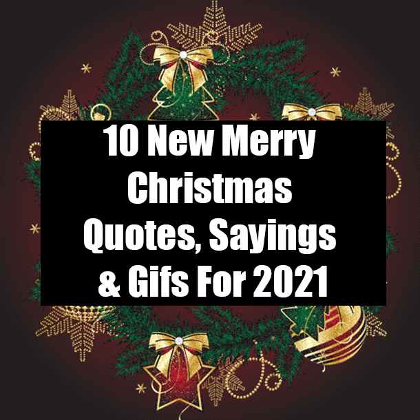 10 New Merry Christmas Quotes, Sayings & Gifs For 2021