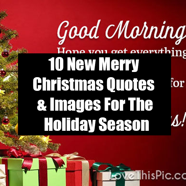10 New Merry Christmas Quotes & Images For The Holiday Season