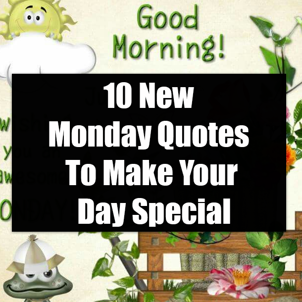 10 New Monday Quotes To Make Your Day Special