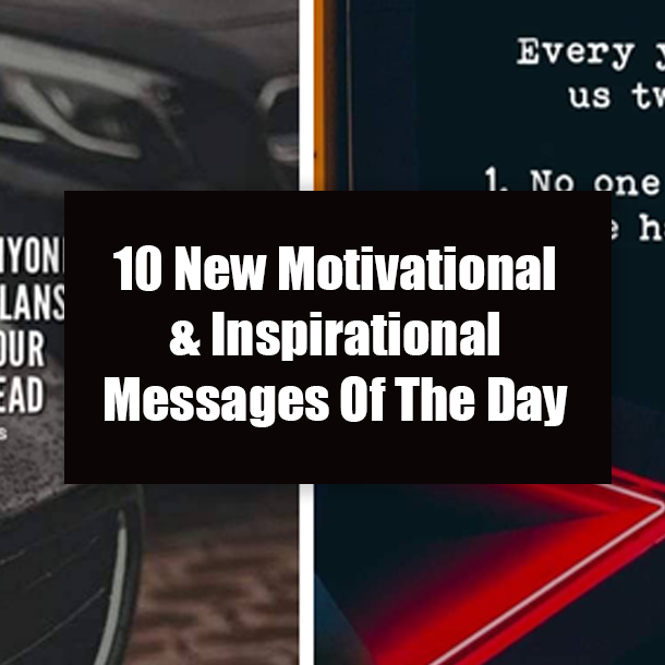 10 New Motivational & Inspirational Messages Of The Day