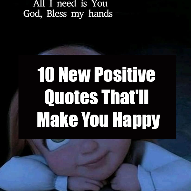 10 New Positive Quotes That'll Make You Happy