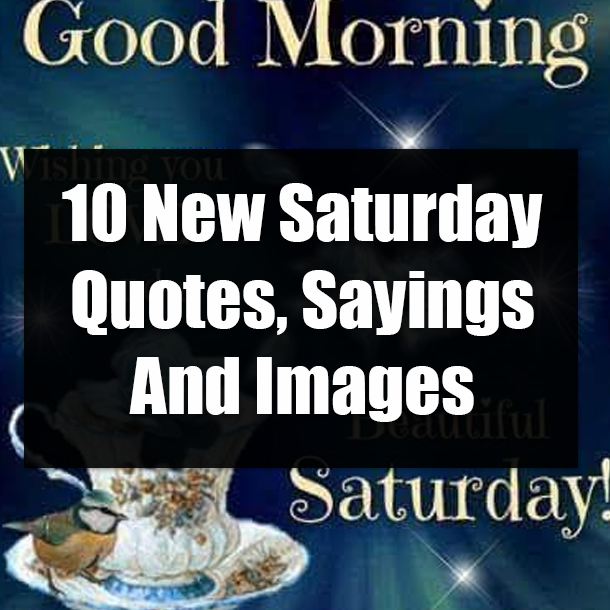 10 New Saturday Quotes, Sayings And Images
